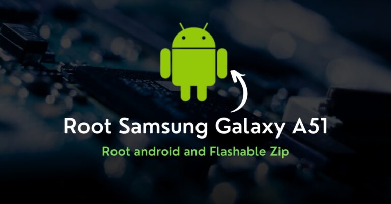 How to Root Samsung Galaxy A51 Using Magisk