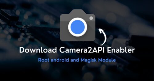 Camera2API Enabler Magisk Module