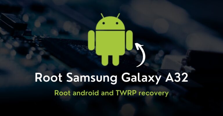 How to Root Samsung Galaxy A32 Using Magisk