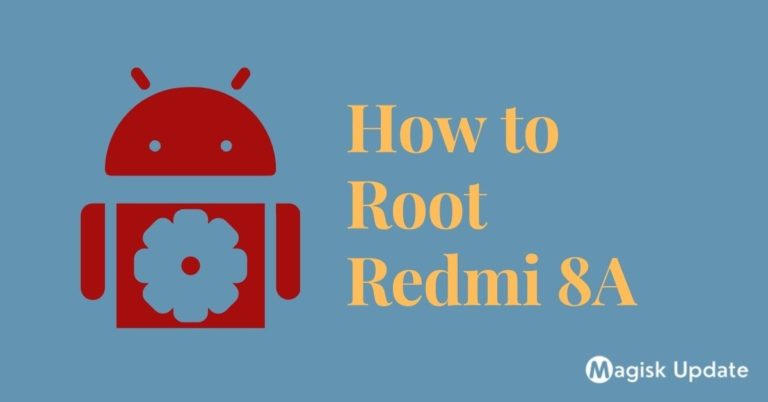 How to Root Redmi 8A – Three Authentic Methods