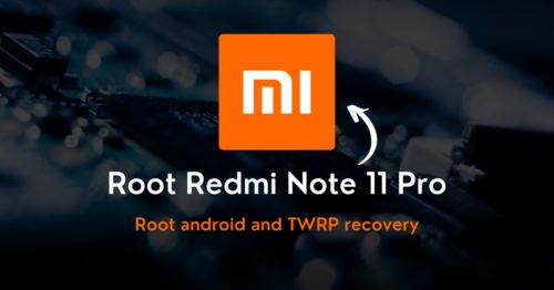Root Redmi Note 11 Pro