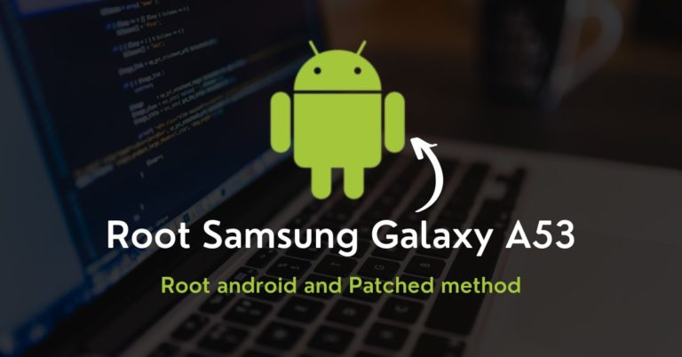 How to Root Samsung Galaxy A53 Using Magisk