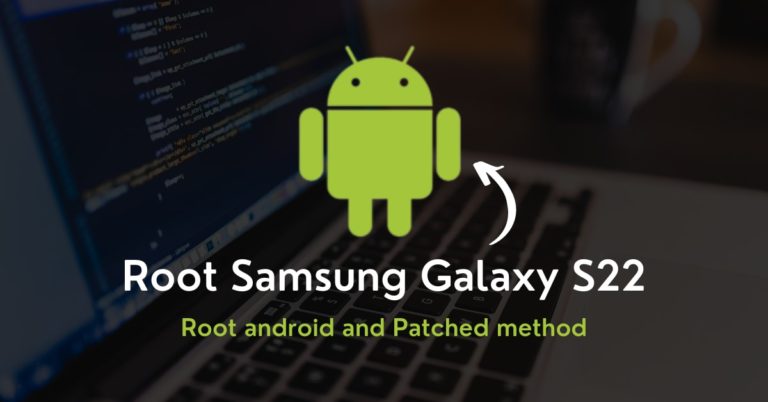 How to Root Samsung Galaxy S22 Using Magisk