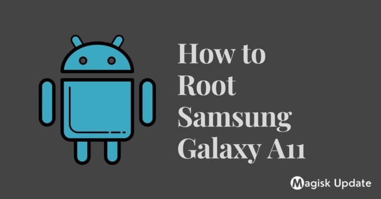 How to Root Samsung Galaxy A11 – Two Authentic Methods