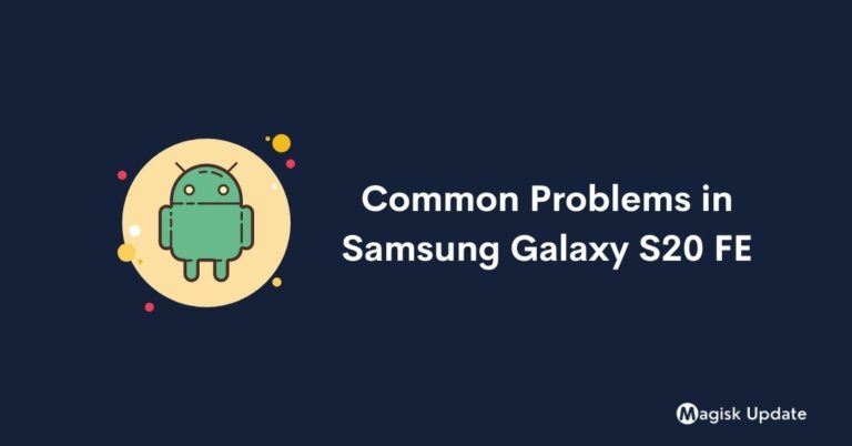 Common Problems in Samsung Galaxy S20 FE – Solution Fix!