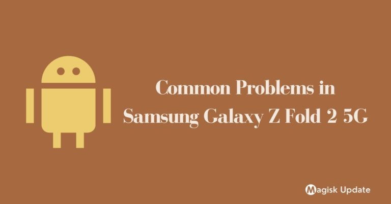 Common Problems in Samsung Galaxy Z Fold 2 5G – Solution Fix!