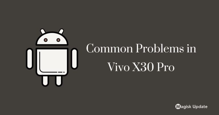 Common Problems in Vivo X30 Pro – How To Fix Them!