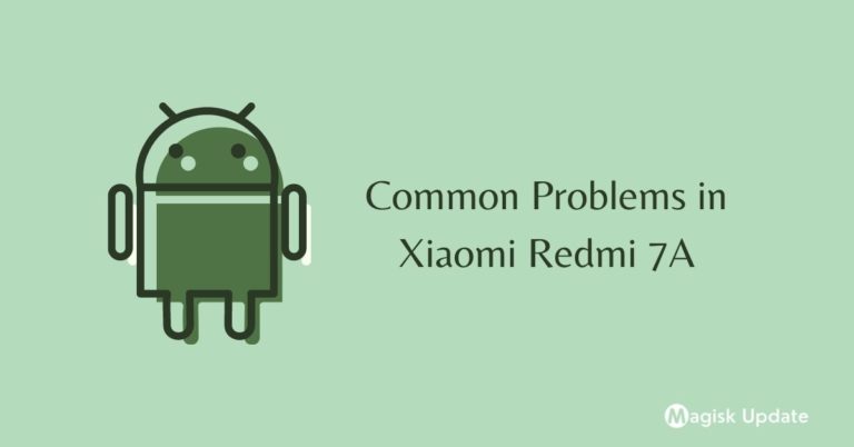 Common Problems in Xiaomi Redmi 7A – How To Fix Them!