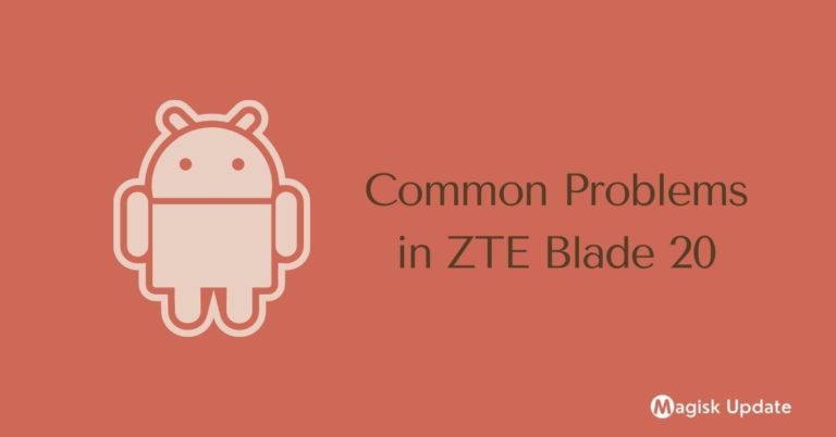 Common Problems in ZTE Blade 20 – How To Fix Them!