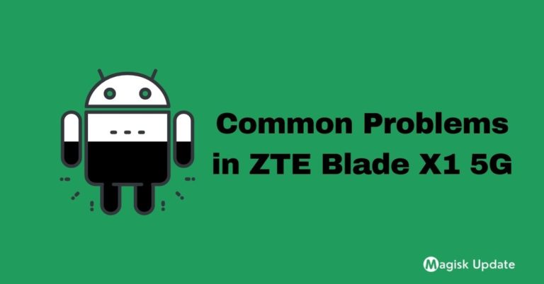Common Problems in ZTE Blade X1 5G – Solution Fix!