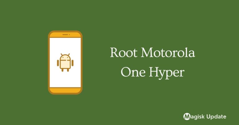 How to Root Motorola One Hyper – Two Working Methods!