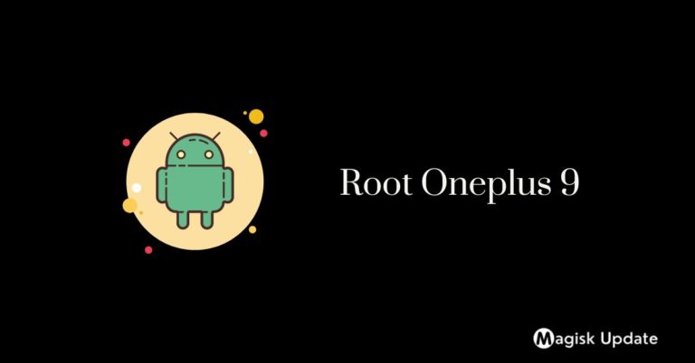 How to Root OnePlus 9 – Two Easy Methods!