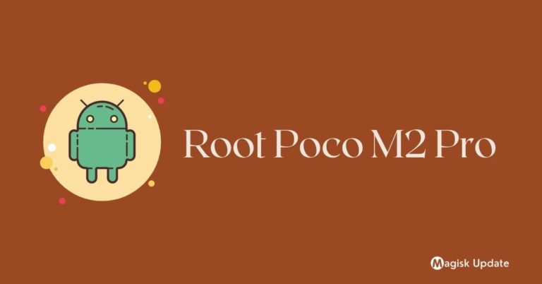 How to Root Poco M2 Pro – Two Working Methods!