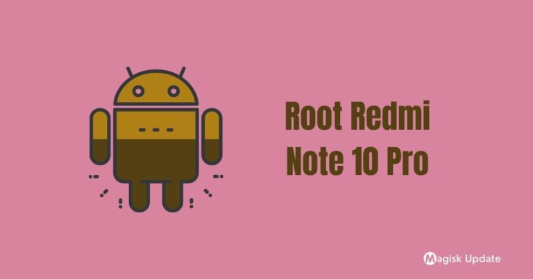 How to Root Redmi Note 10 Pro – Three Easy Methods!