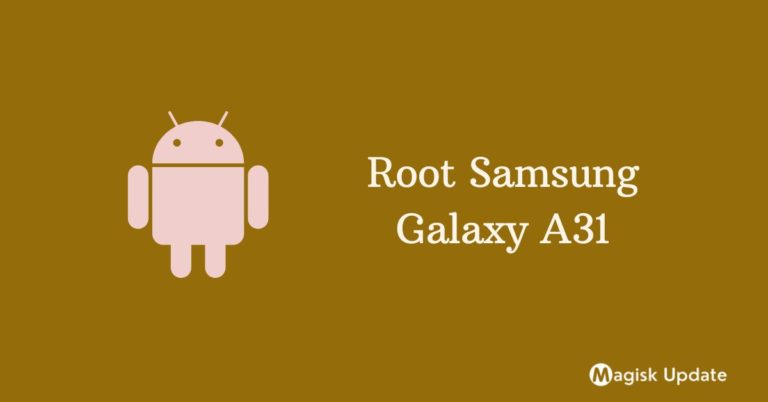 How to Root Samsung Galaxy A31 – Two Working Methods!