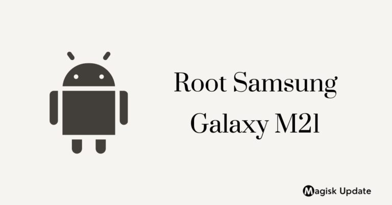 How to Root Samsung Galaxy M21 – Two Working Methods!